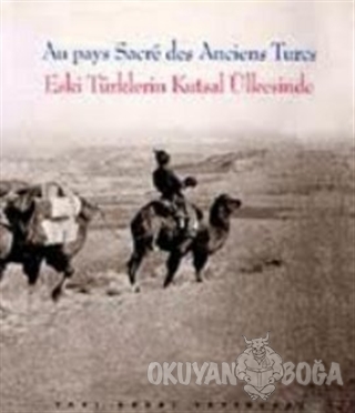 Eski Türklerin Kutsal Ülkesinde Au pays Sacre des Abciens Turcs - Guil