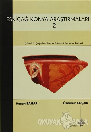 Eskiçağ Konya Araştırmaları 2 - Hasan Bahar - Kömen Yayınları