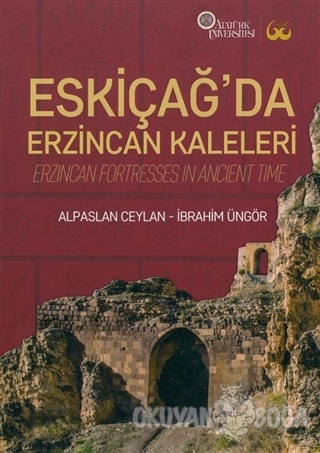 Eskiçağ'da Erzincan Kaleleri (Ciltli) - İbrahim Üngör - Atatürk Üniver