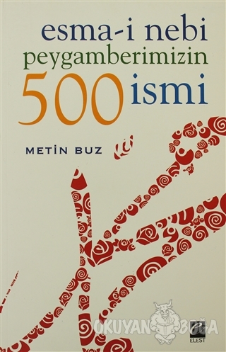 Esma-i Nebi Peygamberimizin 500 İsmi - Metin Buz - Elest Yayınları