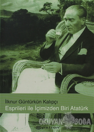 Esprileri ile İçimizden Biri Atatürk