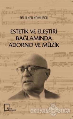 Estetik ve Eleştiri Bağlamında Adorno ve Müzik - İlker Kömürcü - Gece 