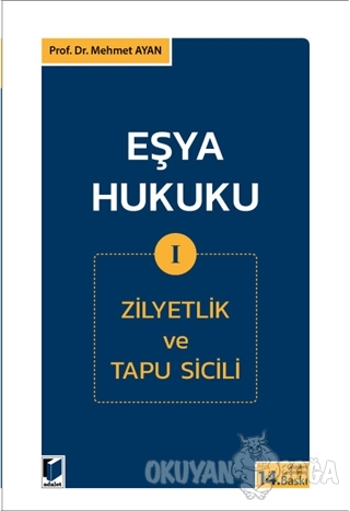 Eşya Hukuku 1 (Zilyetlik ve Tapu Sicili) - Mehmet Ayan - Adalet Yayıne