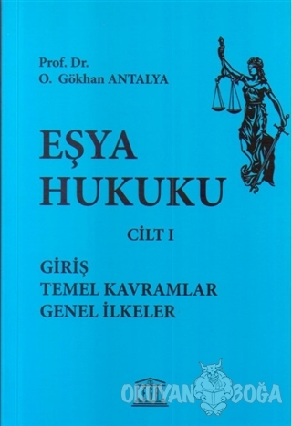 Eşya Hukuku Cilt 1 - O. Gökhan Antalya - Legal Yayıncılık