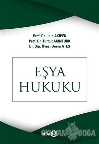 Eşya Hukuku - Jale Akipek - Beta Yayınevi