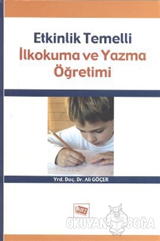 Etkinlik Temelli İlkokuma ve Yazma Öğretimi - Ali Göçer - Anı Yayıncıl