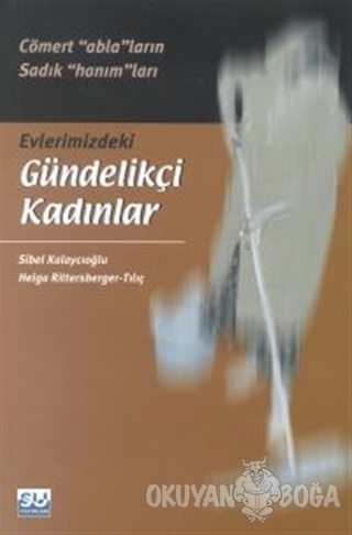 Evlerimizdeki Gündelikçi Kadınlar - Sibel Kalaycıoğlu - Su Yayınevi