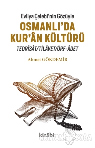 Evliya Çelebi'nin Gözüyle Osmanlı'da Kur'an Kültürü - Ahmet Gökdemir -