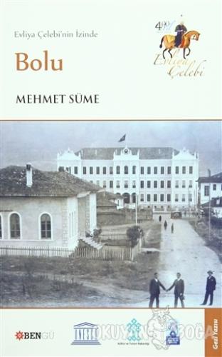 Evliya Çelebi'nin İzinde Bolu - Mehmet Süme - Bengü Yayınları