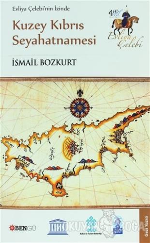 Evliya Çelebi'nin İzinde Kuzey Kıbrıs Seyahatnamesi - İsmail Bozkurt -