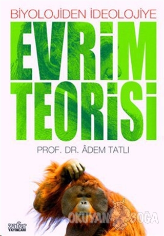 Evrim Teorisi Biyolojiden İdeolojiye - Adem Tatlı - Zafer Yayınları