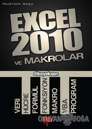 Excel 2010 ve Makrolar - Mustafa Akça - Dikeyeksen Yayın Dağıtım