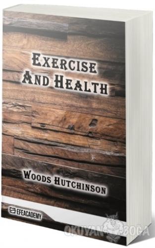 Exercise And Health - Woods Hutchinson - Efe Akademi Yayınları