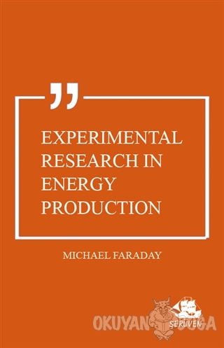 Experimental Research in Energy Production - Michael Faraday - Serüven
