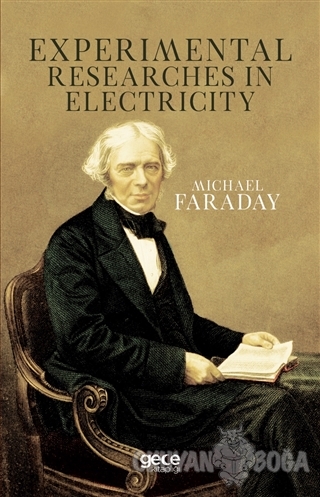 Experimental Researches In Electricity - Michael Faraday - Gece Kitapl