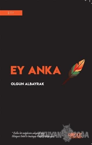 Ey Anka - Olgun Albayrak - Gülnar Yayınları
