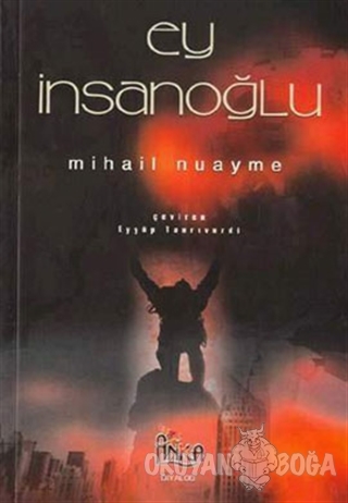 Ey İnsanoğlu - Mihail Nuayme - Anka Yayınları