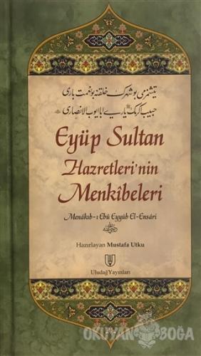 Eyüp Sultan Hazretleri'nin Menkıbeleri (Ciltli) - Menakıb-ı Ebü Eyyüb 