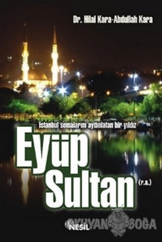 Eyüp Sultan (r.a.) - Abdullah Kara - Nesil Yayınları