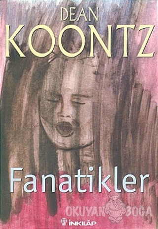Fanatikler - Dean R. Koontz - İnkılap Kitabevi