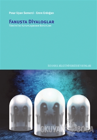 Fanusta Diyaloglar - Pınar Uyan Semerci - İstanbul Bilgi Üniversitesi 