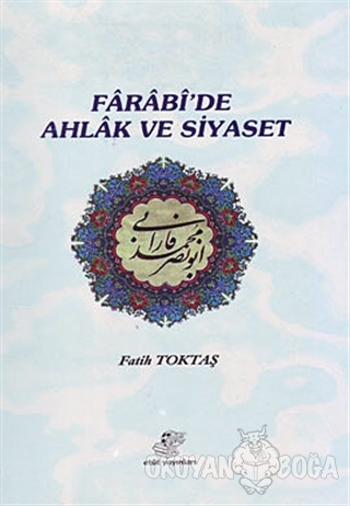 Farabi'de Ahlak ve Siyaset - Fatih Toktaş - Etüt Yayınları