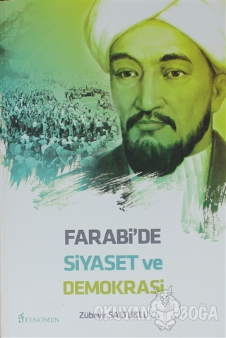 Farabi'de Siyaset ve Demokrasi - Zübeyir Saltuklu - Fenomen Yayıncılık