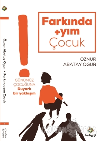 Farkındayım Çocuk - Öznur Abatay Ogur - Pedagoji Yayınları
