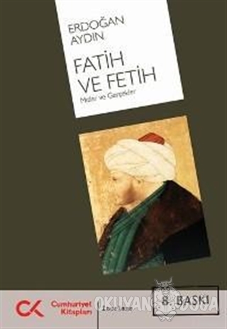Fatih ve Fetih - Erdoğan Aydın - Cumhuriyet Kitapları