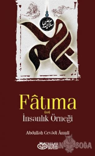 Fatıma (sa) - İnsanlık Örneği - Abdullah Cevadi Amuli - Önsöz Yayıncıl