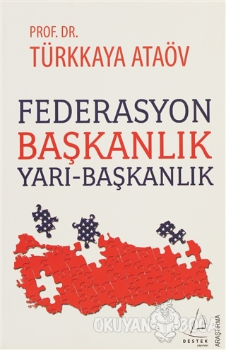 Federasyon Başkanlık - Yarı-Başkanlık - Türkkaya Ataöv - Destek Yayınl