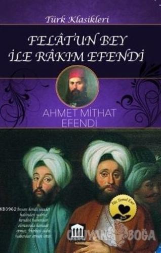 Felatun Bey ile Rakım Efendi - Ahmet Mithat Efendi - Olympia Yayınları