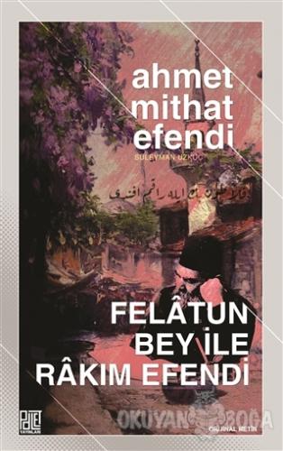 Felatun Bey İle Rakım Efendi - Ahmet Mithat - Palet Yayınları