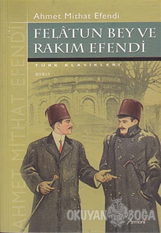 Felatun Bey ve Rakım Efendi - Ahmet Mithat - Armoni Yayıncılık