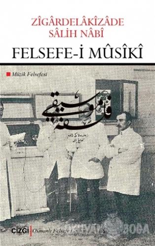Felsefe-i Musiki - Zigardelakizade Salih Nabi - Çizgi Kitabevi Yayınla