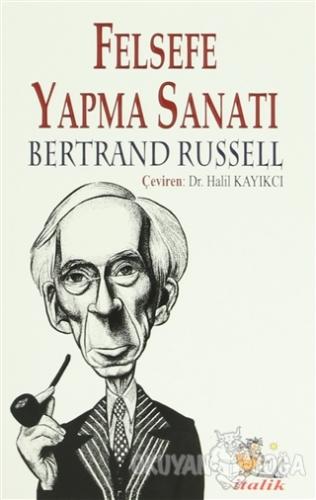 Felsefe Yapma Sanatı - Bertrand Russell - İtalik Yayınevi
