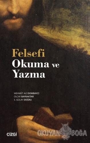 Felsefi Okuma ve Yazma - Mehmet Ali Dombaycı - Çizgi Kitabevi Yayınlar