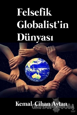 Felsefik Globalist'in Dünyası - Kemal Cihan Aytan - İkinci Adam Yayınl