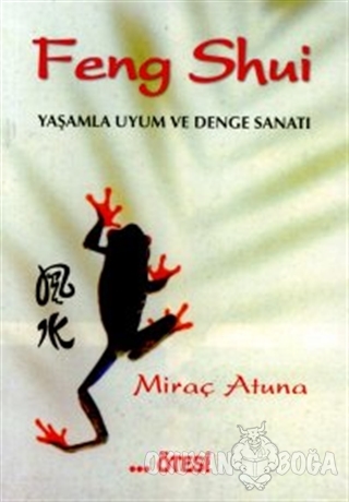 Feng Shui Yaşamla Uyum ve Denge Sanatı - Miraç Atuna - Ötesi Yayıncılı