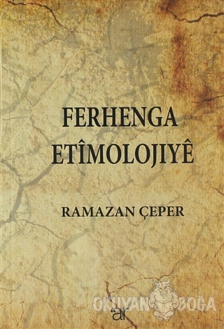 Ferhenga Etimolojıye - Ramazan Çeper - Ar Yayınları