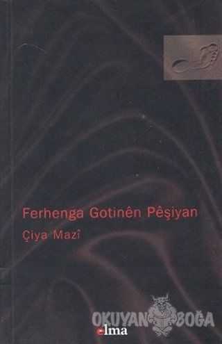 Ferhenga Gotinen Peşiyan - Çiya Mazi - Elma Yayınları