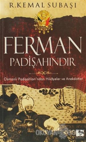 Ferman Padişahındır - R. Kemal Subaşı - Çınaraltı Yayınları