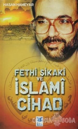 Fethi Şikaki ve İslami Cihad - Hasan Hameyar - Feta Yayıncılık