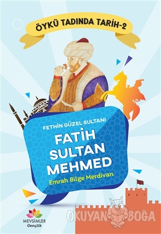 Fethin Güzel Sultanı Fatih Sultan Mehmed - Öykü Tadında Tarih 2 - Emra