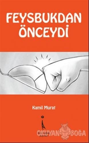 Feysbuktan Önceydi - Kamil Murat - İkinci Adam Yayınları