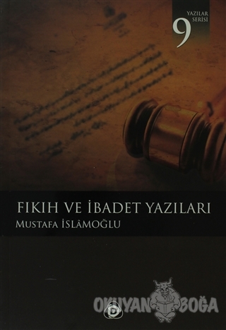 Fıkıh ve İbadet Yazıları - Mustafa İslamoğlu - Düşün Yayıncılık