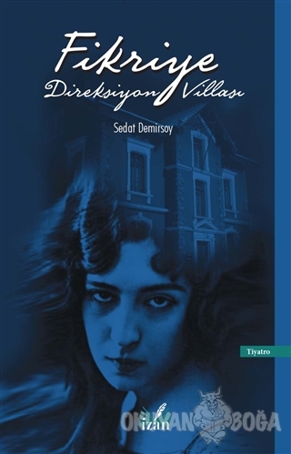 Fikriye Direksiyon Villası - Sedat Demirsoy - İzan Yayıncılık