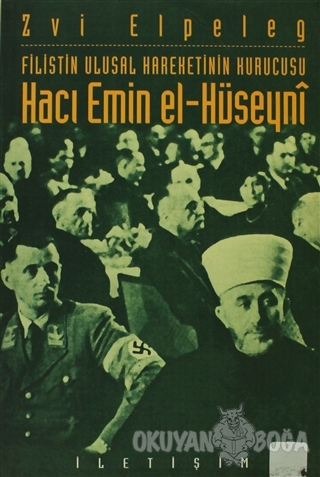 Filistin Ulusal Hareketinin Kurucusu Hacı Emin El-Hüseyni - Zvi Elpele