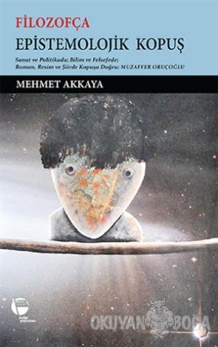 Filozofça Epistemolojik Kopuş - Mehmet Akkaya - Belge Yayınları