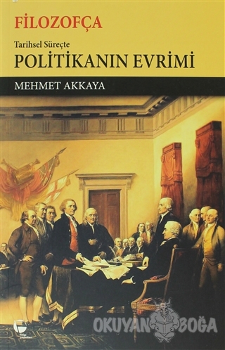 Filozofça Tarihsel Süreçte Politikanın Evrimi - Mehmet Akkaya - Belge 